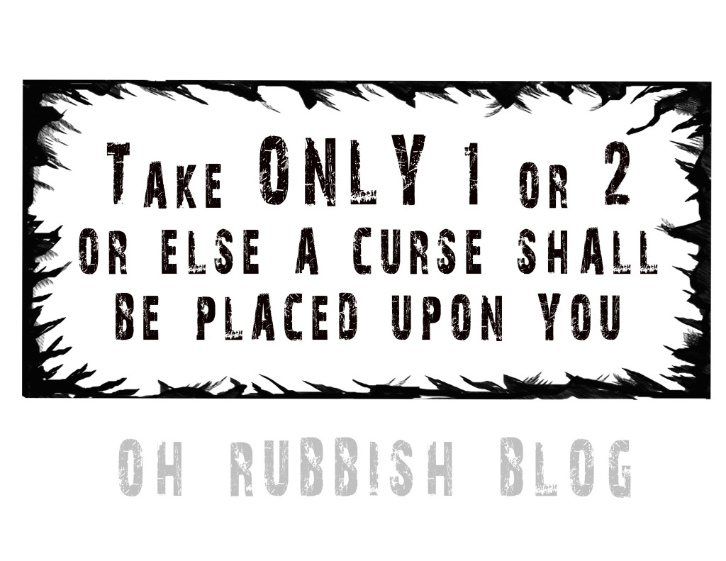 Take only ! or 2 or else a curse shall be placed upon you PRINTABLE SIGN by oh! rubbish! blog