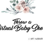 Throw a Virtual Baby Shower by oh! rubbish! blog
